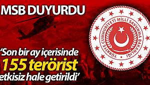 MSB: 'Son bir ay içerisinde 155 terörist etkisiz hale getirilmiştir'