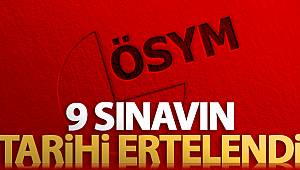 ÖSYM 9 sınavın tarihini erteledi!