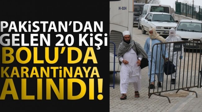 Pakistan’dan gelen 20 kişi Bolu’da karantinaya alındı