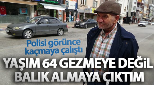 Polisi görünce kaçmaya çalıştı, 'Yaşım 64, gezmeye değil balık almaya çıktım' dedi