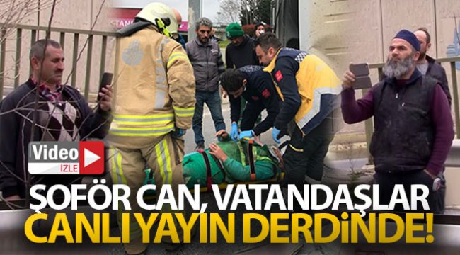 Şoför can, vatandaşlar canlı yayın derdinde