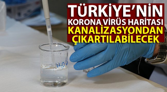 Türkiye’nin korona virüs haritası kanalizasyondan çıkartılabilecek