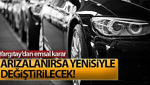 Yargıtay'dan emsal karar, arızalanan sıfır araç yenisiyle değişecek