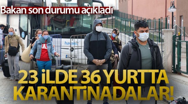 Yurt dışından gelen 11 bin 269 vatandaş 23 ilde KYK yurtlarında karantina altında