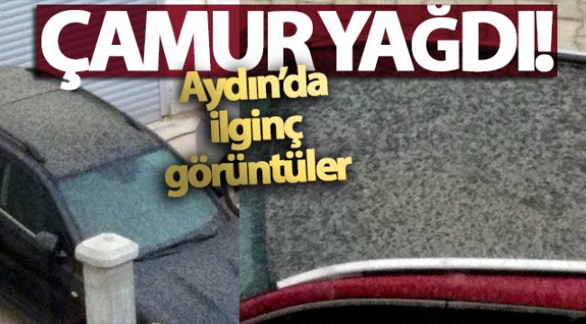 Aydın’a çamur yağdı