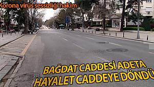 Bağdat Caddesi adeta hayalet caddeye döndü