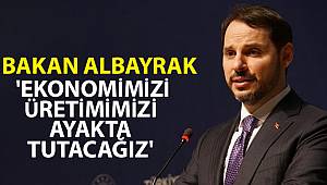 Bakan Albayrak: 'Ekonomimizi, üretimimizi ayakta tutacağız'