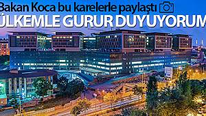Bakan Koca şehir hastanelerinin fotoğraflarını paylaştı! Ülkemle gurur duyuyorum