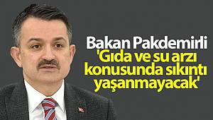 Bakan Pakdemirli: 'Gıda ve su arzı konusunda sıkıntı yaşanmayacak'