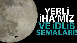 Bayraktar’dan İdlib semalarında dolunayla buluşan yerli İHA paylaşımı