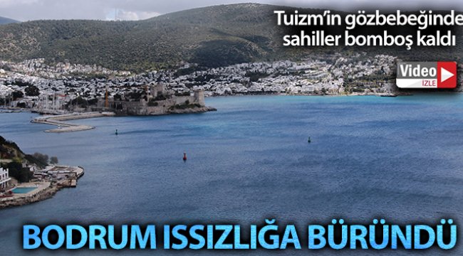 Bodrum’un boş sahilleri, sokaklar havadan görüntülendi