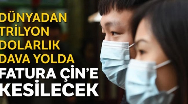Çin’e trilyon dolarlık tazminatlar yolda