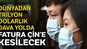 Çin’e trilyon dolarlık tazminatlar yolda