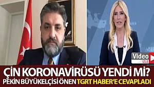 Çin koronavirüsü yendi mi? Pekin Büyükelçisi Abdulkadir Emin Önen cevapladı