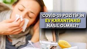 ‘Covid-19 pozitif’in ev karantinası nasıl olmalı?