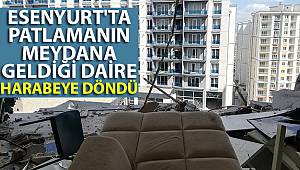Esenyurt'ta patlamanın meydana geldiği daire, harabeye döndü