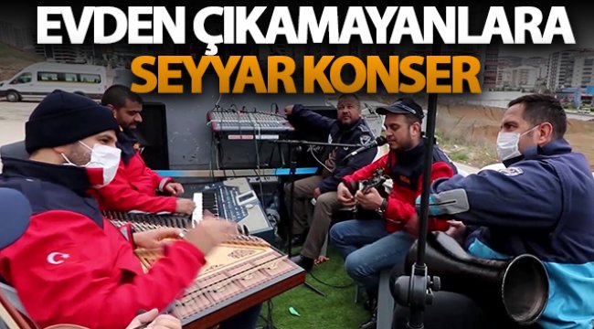Evden çıkamayanlara seyyar konser