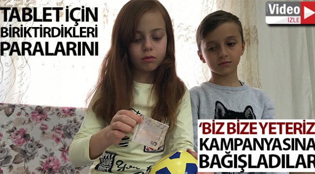 İkiz kardeşler, tablet almak için topladıkları paraları 'Biz Bize Yeteriz' kampanyasına bağışladı