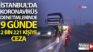 İstanbul'da 9 günde korona virüs denetimlerinde 2 bin 221 kişiye cezai işlem uygulandı