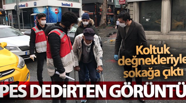 İstanbul’da koltuk değnekleriyle dışarıya çıkan yaşlı adam 'pes' dedirtti