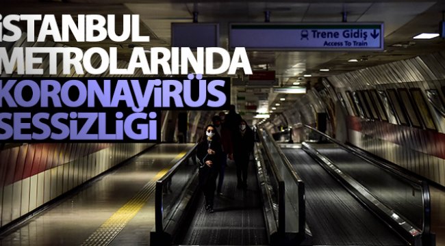 İstanbul metrolarında koronavirüs sessizliği