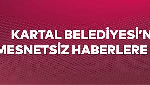 Kartal Belediye 'sinden mesnetsiz haberlere cevap