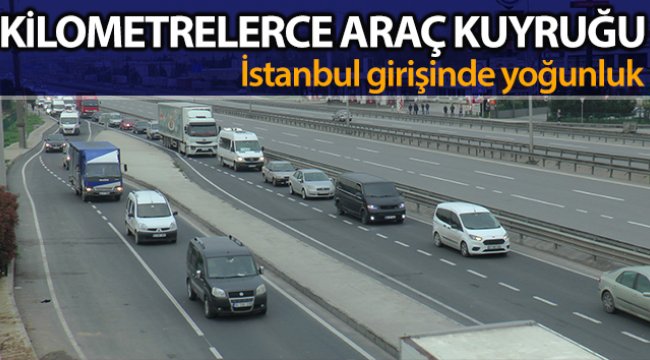 Kocaeli-İstanbul sınırında kilometrelerce araç kuyruğu oluştu