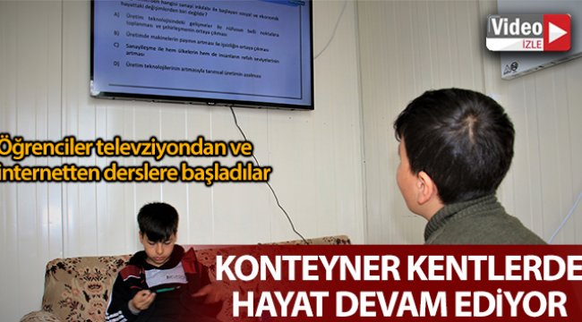Konteyner evlerdeki öğrenciler, televizyon ve internetten derslerini işlemeye başladı