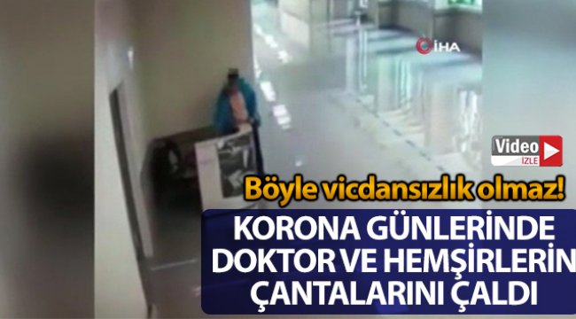 Korona günlerinde doktor ve hemşirelerin çantalarını çalan vicdansız hırsız kamerada