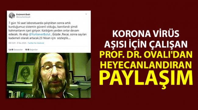 Korona virüs aşısı için çalışan Prof. Dr. Ovalı'dan heyecanlandıran paylaşım