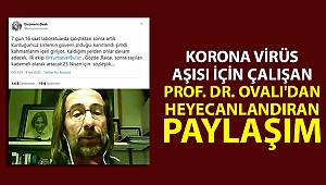 Korona virüs aşısı için çalışan Prof. Dr. Ovalı'dan heyecanlandıran paylaşım