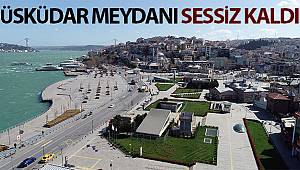 Koronavirüsü nedeniyle sessizliğe bürünen Üsküdar Meydanı havadan görüntülendi