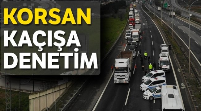 Korsan kaçışlara izin verilmeyecek