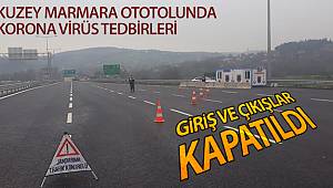 Kuzey Marmara Otoyolu’nda giriş ve çıkışlar kapatıldı