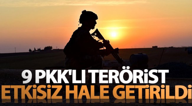 MSB duyurdu: 9 PKK'lı terörist etkisiz hale getirildi