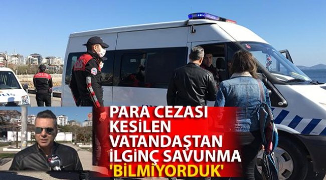 Para cezası kesilen vatandaştan ilginç savunma: 'Bilmiyorduk'