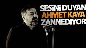 Sesini duyan Ahmet Kaya zannediyor