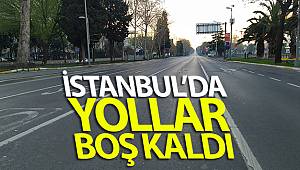 Sokağa çıkma kısıtlamasıyla İstanbul’da yollar boş kaldı