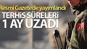 Terhis sürelerinin 1 ay uzatılmasına ilişkin Cumhurbaşkanı Kararı Resmi Gazete’de