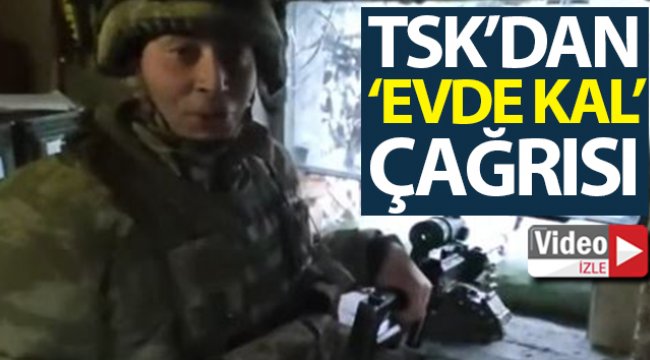 TSK'dan 'Evde Kal' çağrısı