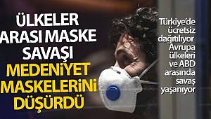 Ülkeler arası maske savaşı medeniyet maskelerini düşürdü