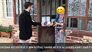 ÜSKÜDAR BELEDİYESİ 21 BİN İHTİYAÇ SAHİBİ AİLEYE ALIŞVERİŞ KARTI DAĞITTI