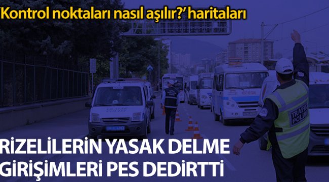 Vali açıkladı, Rizeliler’in seyahat yasağını delme girişimleri “Pes” dedirtti