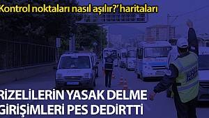 Vali açıkladı, Rizeliler’in seyahat yasağını delme girişimleri “Pes” dedirtti