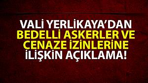 Vali Yerlikaya’dan bedelli askerler ve cenaze izinlerine ilişkin açıklama