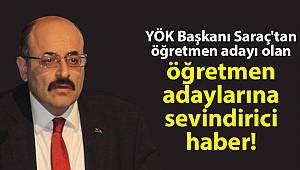 YÖK Başkanı'ndan öğretmen adaylarına sevindirici haber