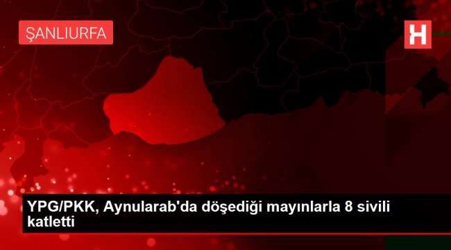 YPG/PKK, Aynularab'da döşediği mayınlarla 8 sivili katletti