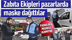 Zabıta Ekipleri pazarlarda maske dağıttılar