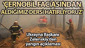 Zelenskiy: 'Çernobil faciasından aldığımız dersi hatırlıyoruz'