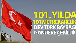 101. yılda 101 metrekarelik dev Türk bayrağı göndere çekildi